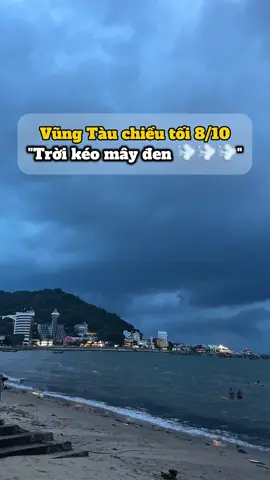 Thời tiết Vũng Tàu chiều tối 8/10 #thoitietvungtau #dulichvungtau #vungtaureview72 #vungtaubeach #reviewvungtau72 