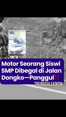 Ngeriii‼️ Telah terjadi aksi pembegalan di Jalan Dongko–Panggul, Kabupaten Trenggalek, pada Selasa (8/10/2025) sekitar pukul 14.02 WIB. Korban merupakan seorang siswi SMP yang menjadi sasaran pelaku saat melintas di kawasan Karangsudo, Desa Cakul, Kecamatan Dongko. Pelaku sempat modus menanya-nanyai korban, kemudian menodong korban dengan s3nj4t4 t4j4m dan berhasil membawa kabur motor Honda Vario putih bernomor polisi AG 3197 YAH serta sebuah handphone milik korban. Namun, motor yg digunakan pelaku, Yamaha Vega, ditinggal di lokasi kejadian. Setelah melakukan aksinya, pelaku kabur ke (barat) arah Kecamatan Panggul. Korban yang masih mengenakan seragam olahraga saat kejadian sempat menangis dan shock. Warga sekitar yang mengetahui peristiwa tersebut langsung memberi pertolongan, menenangkan korban, dan kabarnya sudah ada yang melapor kejadian ini ke pihak kepolisian. Diketahui, korban berasal dari Dusun Kepuh, Desa Pandean. Masyarakat diimbau untuk lebih waspada, terutama saat melintas di jalur sepi, serta menghindari bepergian sendirian di daerah rawan. Segera laporkan ke pihak berwajib jika melihat aktivitas mencurigakan. | Trenggaleknow