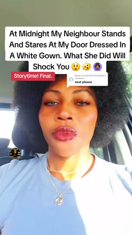 Replying to @user7245313767062  At Midnight My Neighbour Stands And Stares At My Door Dressed In A White Gown. What She Did Will Shock You 😲 🫨 🙆🏾‍♀️🤯. Storytime! Final Part. #scary #spooky #storytime #midnight #missatiiga 