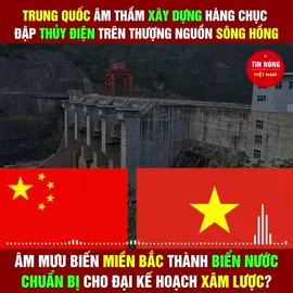 Trung Quốc âm thầm xây dựng hàng chục đập thủy điện trên thượng nguồn sông Hồng, âm mưu biến miền Bắc thành biển nước, chuẩn bị cho đại kế hoạch xâm lược? ##thoisu ##chinhtri ##tintuc 