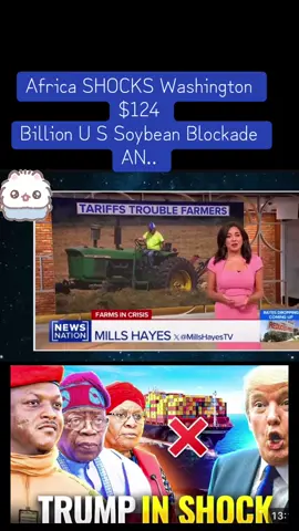 Africa SHOCKS Washington $124 Billion U S Soybean Blockade AN..#goviral #usa #canada_life🇨🇦 #nigeriatiktok🇳🇬🇳🇬🇳🇬 #ghanatiktok🇬🇭 #burkinatiktok🇧🇫 #creatorsearchinsights 