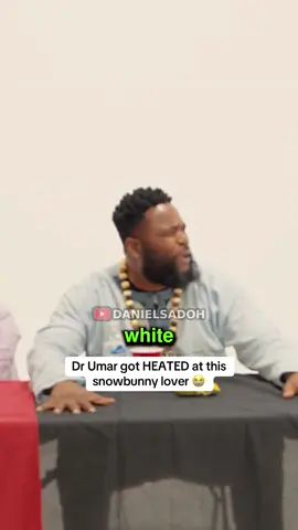 Dr Umar got HEATED at this snowbunny lover 😭 #danielsadoh 