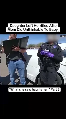 Daughter left horrified after mom did unthinkable to baby. #bodycam #copsoftiktok #cops #crimetok #crime 