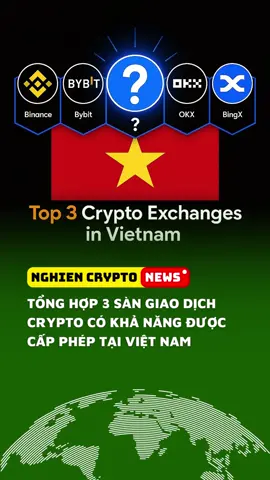 Tổng hợp 3 sàn giao dịch crypto có khả năng được cấp phép tại Việt Nam - Nghiện Crypto #nghiencrypto #nghiencryptonews #crypto #tienmahoa #binance #bybit #okx #sangiaodich