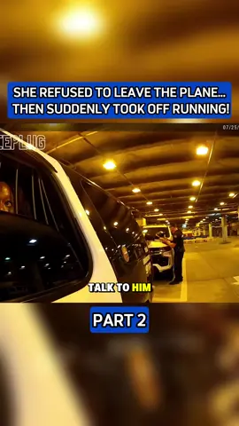 She Refused To Leave The Plane Then Suddenly Took Off Running! P2 #bodycam #bodycampolice #cops #police #foryou 