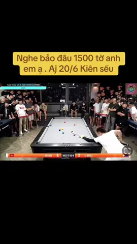 Nghe bảo đâu 1500 tờ anh em ạ . Aj 20/6 Kiên sếu #trendingtiktok #xuhuongtiktok #billiards #kienseu #ajmanas 