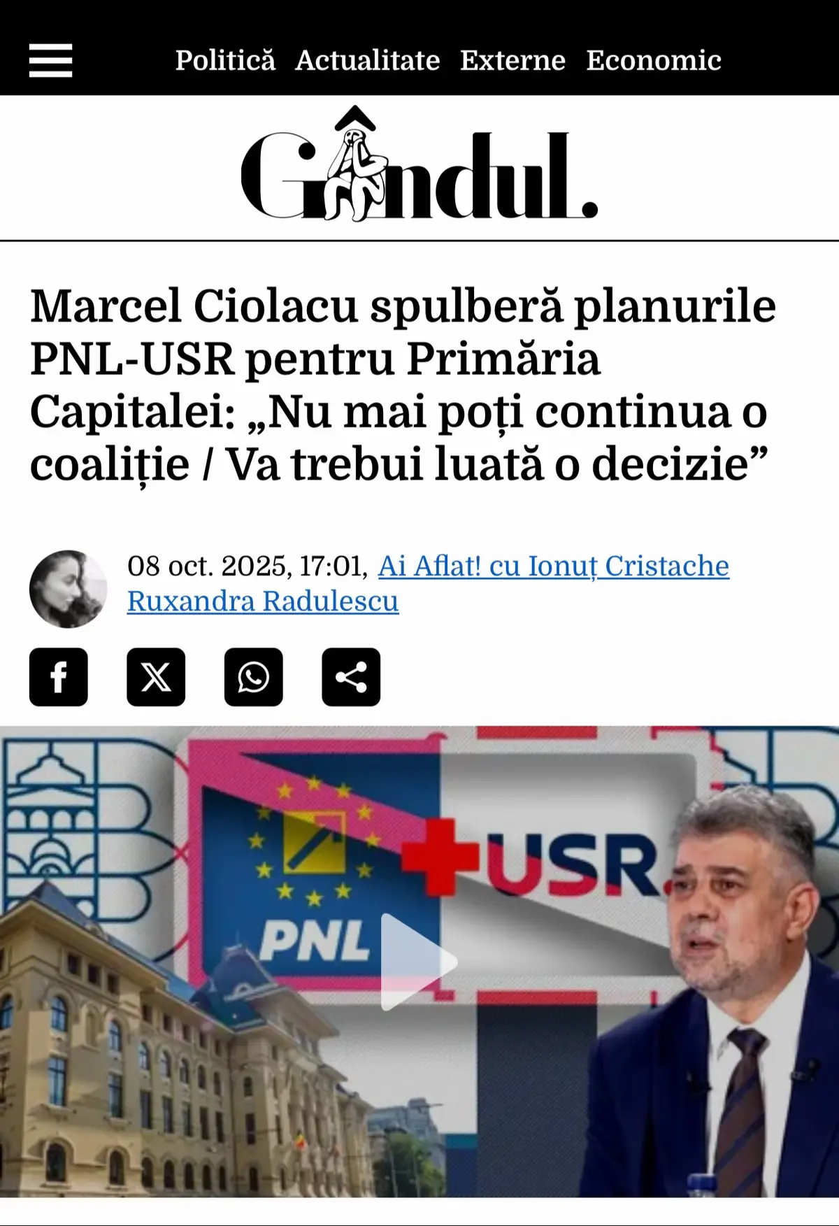 Marcel Ciolacu a precizat, la emisiunea „Ai aflat, cu Ionuț Cristache,” faptul că PSD-ul va refuza cu vehemență să mai facă parte din coaliția de guvernare, dacă PNL și USR vor propune un candidat comun la Primăria Generală.  „În momentul în care trei partide, care sunt la guvernare, două dintre ele se unesc împotriva celuilalt partid aflat la guvernare, va trebui luată o decizie. Nu am vorbit nici cu Bolojan nici cu Fritz. Nu mai poți continua o coaliție cu un candidat comun USR-PNL la Primăria Capitalei. Atunci PSD-ul ce face? Își pune candidat comun cu AUR-ul? Spre ce ne îndreptăm? E o abordare greșită.