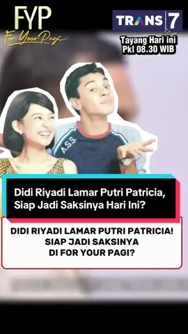 Rakyat! Kamu diundang di lamaran Didi Riyadi dan Putri Patricia EKSKLUSIF di FOR YOUR PAGI tayang hari ini Kamis 09 Oktober 2025 Pkl 08.30 WIB di TRANS7 #didiriyadi #putripatricia #foryourpagi 