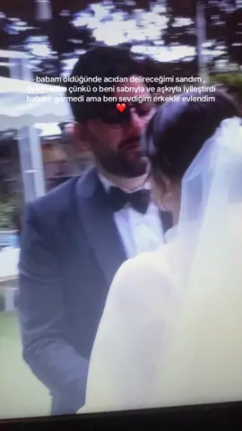 babam öldüğünde acıdan delireceğimi sandım , delirmedim çünkü o beni sabrıyla ve aşkıyla iyileştirdi babam görmedi ama ben sevdiğim erkekle evlendim ❤️