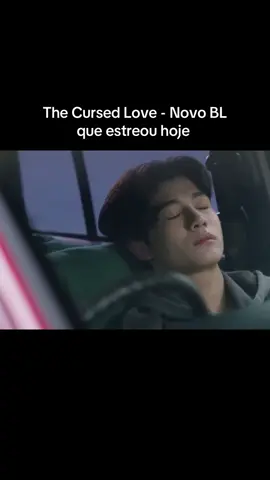 The Cursed Love - Novo BL que estreou hoje  #thecursedlove #thecursedlovetheseries #thaibl 