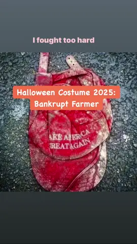 #Halloween #Costume #2025…. #Bankrupt #farmer after all their international customers went elsewhere to buy agricultural needs because of tariffs, ICE, and threatening rhetoric from the current resident administration in DC. 