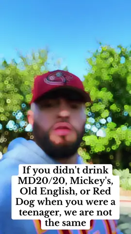 If tou didn't drink MD20/20, Mickey's, Old English, or Red Dog when you were a teenager, we are not the same...... #fyp #millennialsoftiktok #40s #oldschool #funnyvideos 
