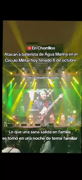 🚨En Chorrillos Atacan a baterista de Agua Marina en el Círculo Militar hoy 8 de octubre  El ataque fue con metralleta dejando a 4 heridos entre ellos Luis y Manuel Quiroga También el animador y el bateristas que están muy graves agua marina concierto hoy agua marina 8 de octubre hoy agua marina en vivo hoy agua marina circulo chorrillos militar agua marina concierto hoy agua marina baterista herido baterista de agua marina atentado #AguaMarina #CirculoMilitar #NoticiasPerú #fyp #parati 