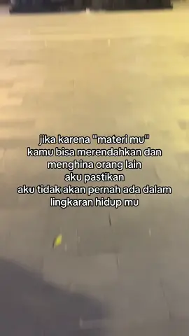 masa susah ku itu aku jadikan pelajaran, supaya aku tidak merendahkan orang karena hal materi jangan pernah lupa dari mana kamu berasal. karena ketika orang yang kamu hina tidak membalas karena keterbatasan hal di dunia nya, dan dia hanya memilih berdoa dan bicara pada Tuhan nya kamu dalam bahaya #quotes #fyp #Love #trending 