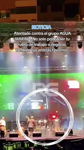 NOTICIA: ATENTADO CONTRA GRUPO AGUA MARINA DEJA GRAVE HERIDO. #CONCIERTO #AGUAMARINA