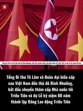 Sáng 9-10-2025, Tổng Bí thư Tô Lâm và Đoàn đại biểu cấp cao Việt Nam đến thủ đô Bình Nhưỡng, bắt đầu chuyến thăm cấp Nhà nước tới Triều Tiên và dự Lễ kỷ niệm 80 năm thành lập Đảng Lao động Triều Tiên  #vietnam #trieutien 