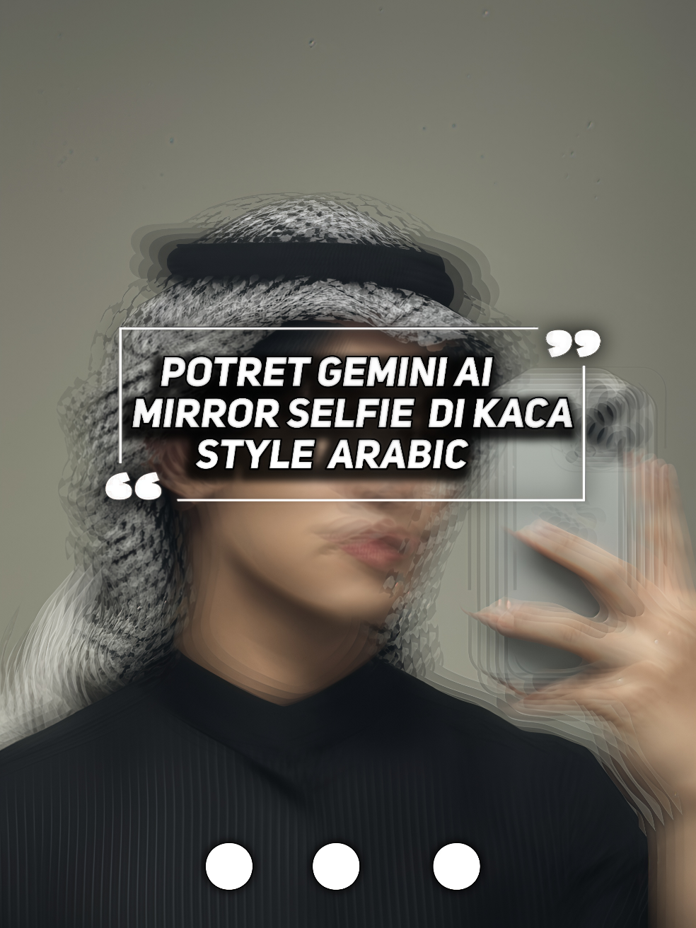 Prompt gemini ai | foto mirror selfie versi cowok outfit arabic🤩 #fyp #promtgemini #geminiai #arabicsong   #mirrorselfie 