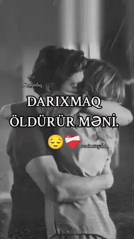 DARIXMAQ ÖLDÜRÜR MƏNİ 😔❤️‍🩹#viraltiktok #tiktokazerbaycan #dunyakesfetsin🥺🥺🥺 #azərbaycantiktok🇦🇿🇦🇿 #darixmaq 