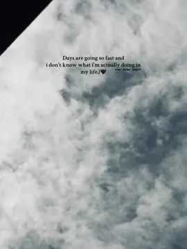 দিনগুলো খুব দ্রুত চলে যাচ্ছে, আর আমি জানি না আমি আসলে আমার জীবনে কী করছি'!🖤 #foryou #bdtiktokofficial #vairal #fry #unfrezzmyaccount 