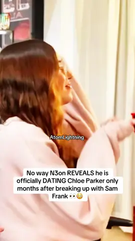 No way N3on REVEALS he is officially DATING Chloe Parker only months after breaking up with Sam Frank 👀😳 #n3on #chloeparker #samfrank 