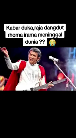 #berita #viral #fypage kabar duka raja dangdut rhoma irama meninggal dunia? kabar ini hanyalah isu belaka yang tidak bisa dipertanggung jawabkan kebenaranya.masyarakat diharap selekrif dan cermat dalam menerima setiap informasi.dan sangat dipastikan bahwa berita ini tidak banar dan hoax.