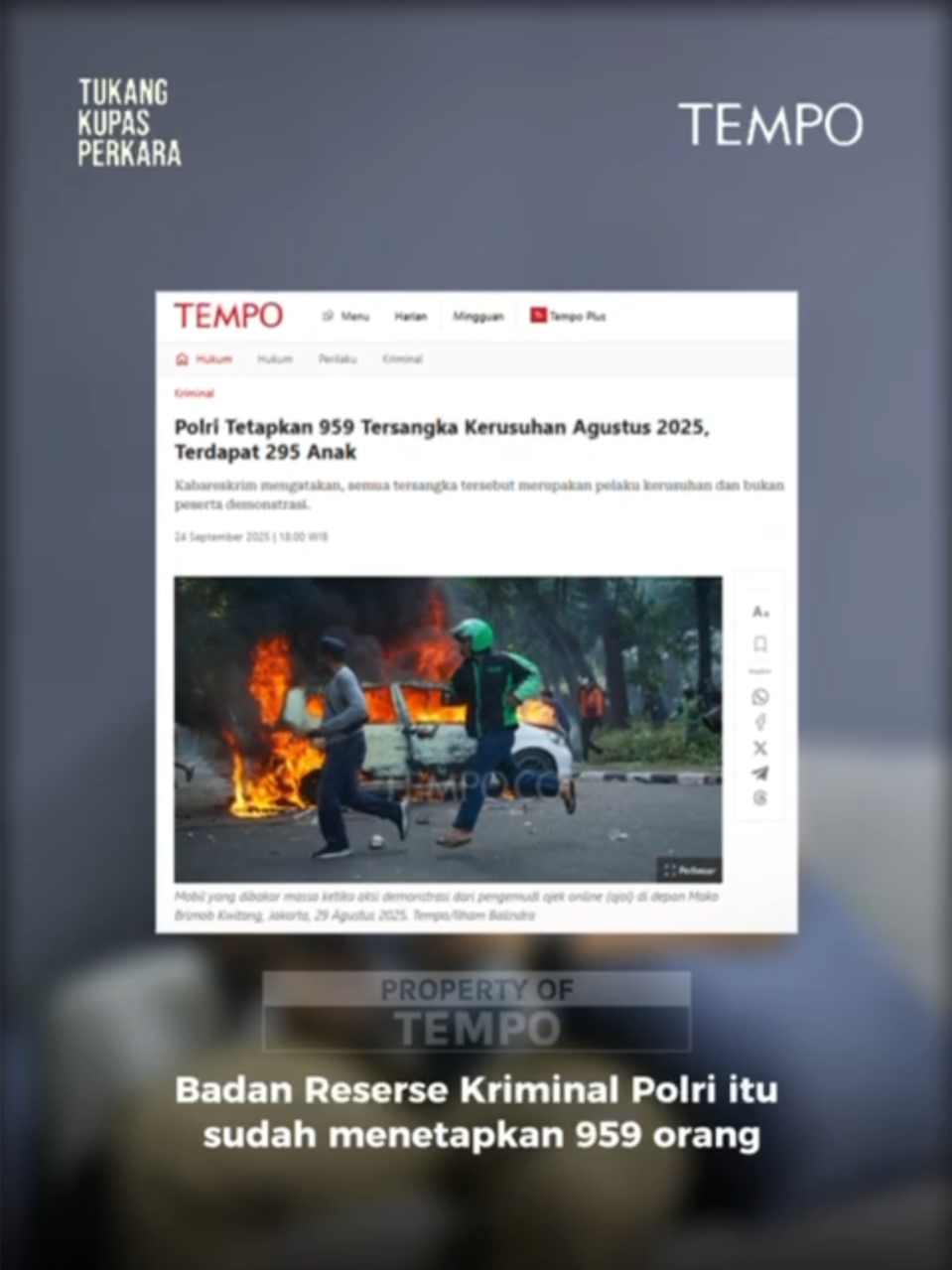 Polisi Tetapkan 959 Tersangka Kerusuhan Agustus 2025 Polisi menangkap ratusan aktivis yang diduga memprovokasi kerusuhan akhir Agustus 2025 lalu. Namun, setelah lebih dari sebulan kasus ini berjalan, penyidikan tak kunjung usai. Apa bukti tuduhan polisi?  Simak selengkapnya di Tukang Kupas Perkara. Tayang premiere di YouTube Tempodotco dan Spotify pada Kamis, 9 Oktober 2025 pukul 19.30 WIB. @tvtempo #TukangKupasPerkara #Tempodotco