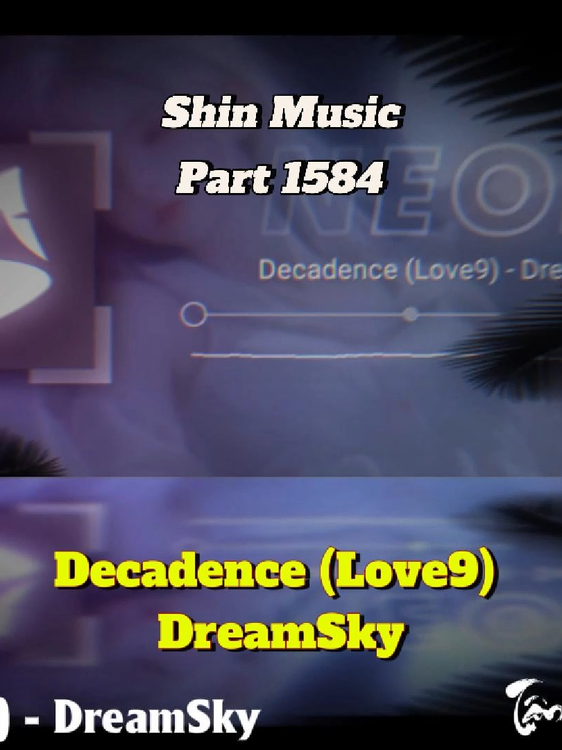 Ai thích nghe bản không lời này không -  Decadence (Love9) - DreamSky - Part 1584 #shinmusiccc #trending #chill #decadence #love9 #dreamsky