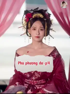Phù phượng dư-p4 #TikTokAwardsVN #thichreview046 #xuhuong #phuphuongdu 