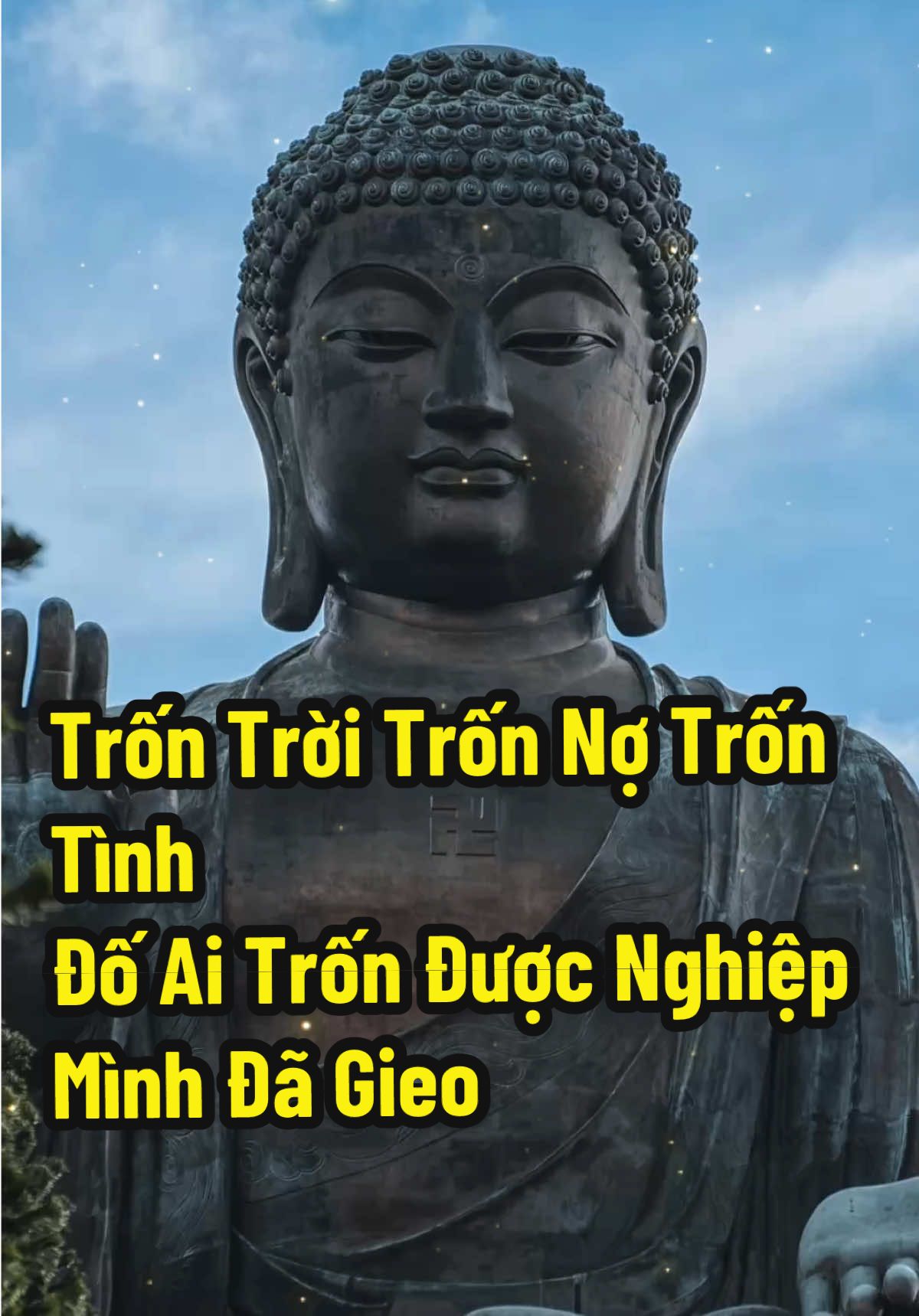 Trốn Trời Trốn Nợ Trốn Tình, Đố Ai Trốn Được Nghiệp Mình Đã Gieo…#phatphap #phattaitam #loiphatday #trichdanhay #phatphapnhiemmau 
