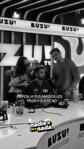 POV: A tus amigos les pega y a vos no… #ndn #nadiedicenada #luzutv 