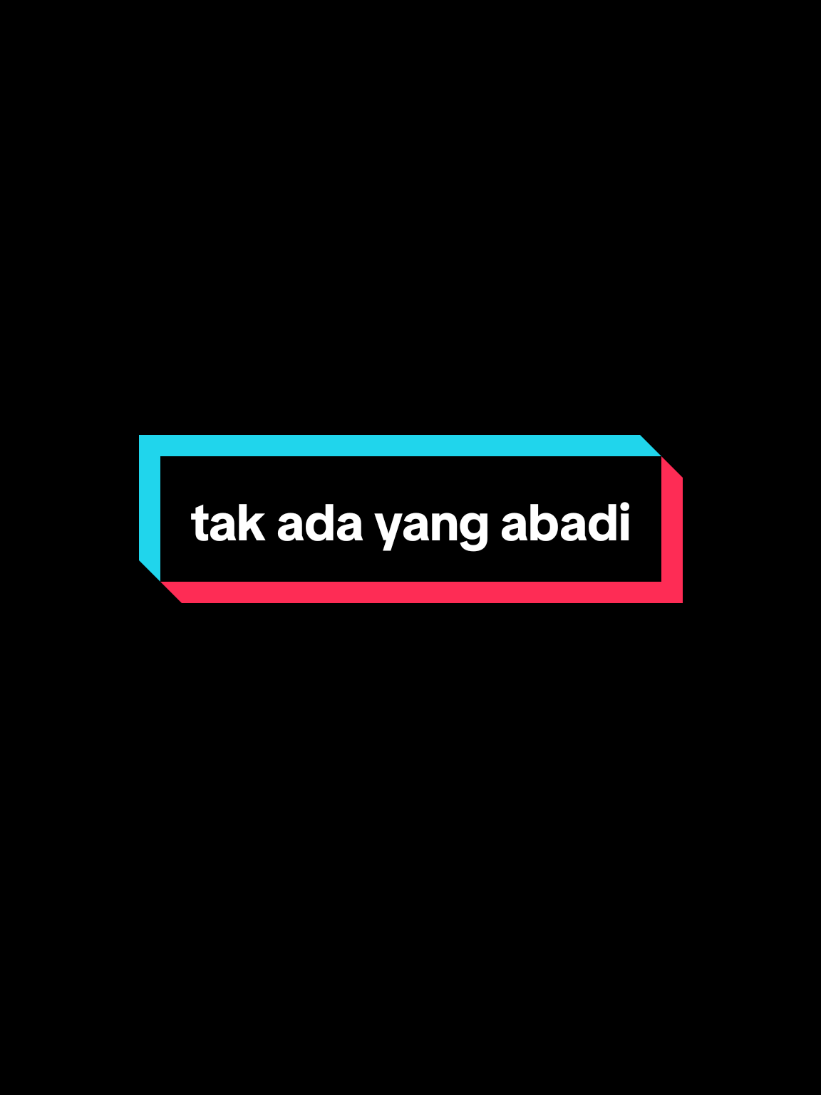 tak ada yang abadi >>> - - #lyrics #takadayangabadi #fyp 
