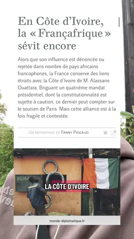 la Françafrique toujours  source : Le Monde Diplomatique « En Côte d’Ivoire, la « Françafrique » sévit encore », Fanny Pigeaud #politique #cotedivoire #france