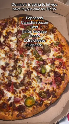 Domino’s is going to let you have it your way for $9.99 Pepperoni Canadian bacon Beef Italian sausage Bacon Extra cheese Jalapeños  #pizza #pizzalover #dominospizza #lunch #fyp 
