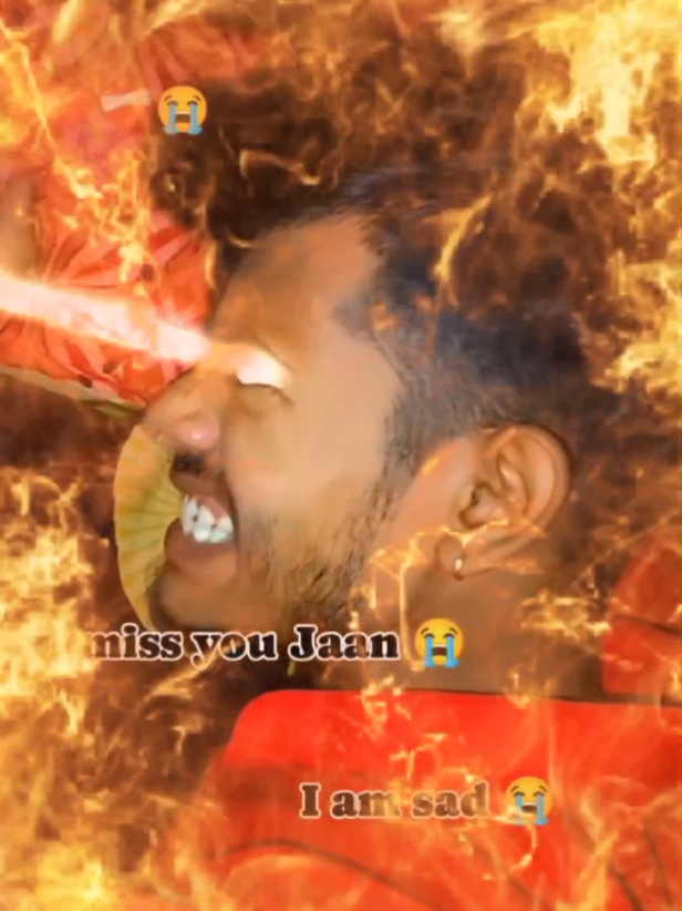 I miss you Jaan 😭