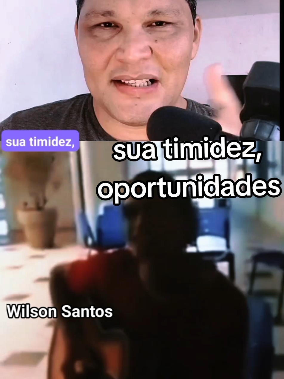 sua timidez, oportunidades 
