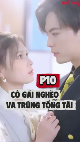 Cô gái nghèo va trúng Tổng Tài P10 #phimhay #phimhaymoingay #reviewphim #review 