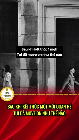 Tuii đã move on như thế nào #tinhyeu #moveon #tamtrang 