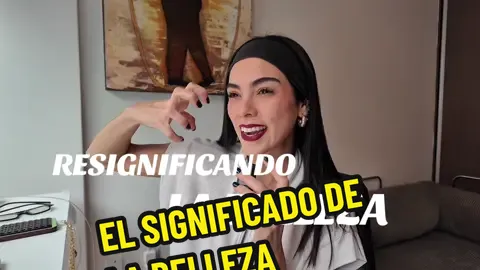 el verdadero significado de la belleza, mi propio definición 