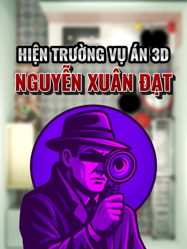 Kỳ Án NGUYỄN XUÂN ĐẠT - Hiện Trường 3D  #ketomo #nguyenxuandat #nguyenxuandatclipgoc