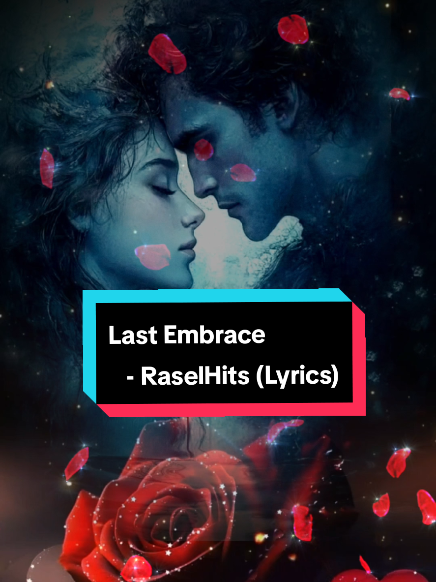 Last Embrace - RaselHits (Lyrics)  #lastembrace #raselhits #lyrics #🌸Sirinya🐤📷🌈☁️🎵🎶🎧🇹🇭 #CapCut @RASELHITS @🌸Sirinya🐤📷🌈☁️🎵🎶🎧🇹🇭 @🌸Sirinya🐤📷🌈☁️🎵🎶🎧🇹🇭 