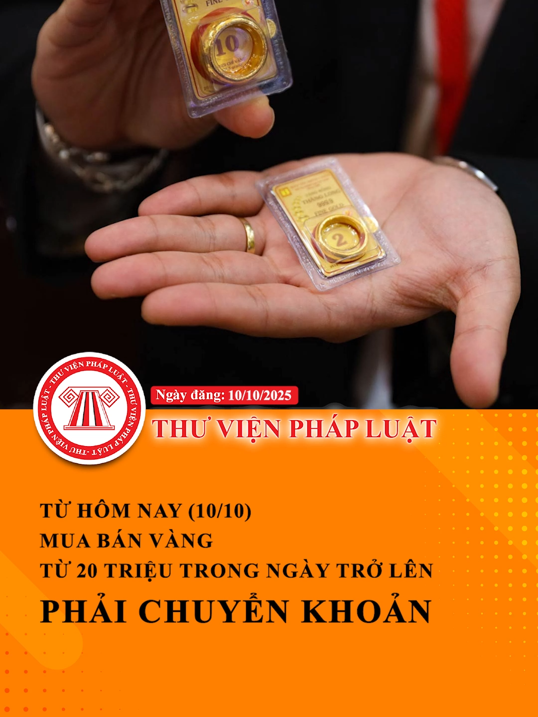 Từ hôm nay (ngày 10/10/2025), mua bán vàng từ 20 triệu đồng trong ngày trở lên phải chuyển khoản #ThuVienPhapLuat #LearnOnTikTok #Hoccungtiktok #TVPL #niemtinso