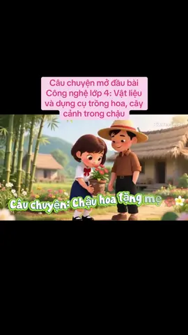 Câu chuyện mở đầu bài Công nghệ lớp 4 - Vật liệu và dụng cụ trồng hoa, cây cảnh trong chậu #fyp #TikTok #LearnOnTikTok #ketnoitrithuc 