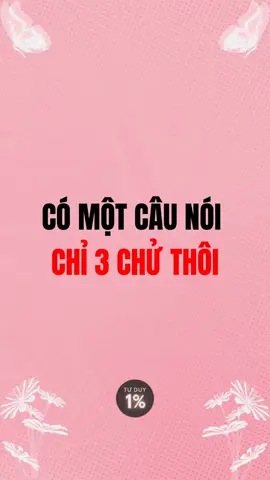 Có một câu nói chỉ 3 chữ thôi #bimat #tuduy #baihoccuocsong  #trietlycuocsong #trituenguoixua 