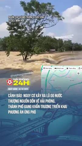 NƯỚC THƯỢNG NGUỒN ĐANG DỒN VỀ HẢI PHÒNG, BÀ CON TUYỆT ĐỐI KHÔNG CHỦ QUAN #haiphong24h #tiktoknews #news #lulut #haiduong 