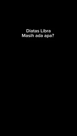 Libra cuma bisa dimiliki 1x, lebih dari itu tandanya kita mau balas dendam aowkaowk #fyppdongg #libra #librazodiac #libragirl #libraoktober 