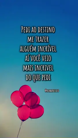 Pedi ao destino me trazer alguém incrível aí você veio mais incrivel do que pedi #destino #alguem #incrivel #amor #voce 