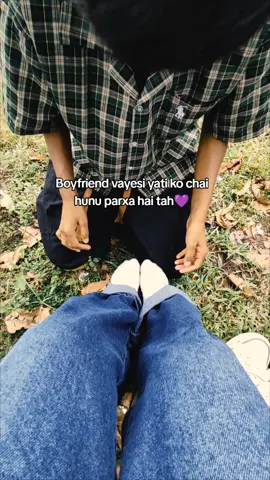 Boyfriend vayesi yatti ko hunu parxa.💐💜 #fypシ゚viral #govirallllll #nibhaeditz😑 
