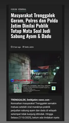 Masyarakat Trenggalek Geram, Polres dan Polda Jatim Dinilai Publik Tutup Mata Soal Judi Sabung Ayam & Dadu TRENGGALEK, Detikjatim-news.com – Keresahan masyarakat Trenggalek semakin meluas setelah viral maraknya praktik perjudian sabung ayam dan dadu di wilayah setempat tidak kunjung ditindak. Hingga Selasa (7/10/2025), belum ada tindakan nyata dari aparat Polres Trenggalek maupun Polda Jawa Timur terkait laporan dan pemberitaan yang sudah beredar luas. Padahal aktivitas perjudian tersebut disebut-sebut berlangsung terang-terangan di beberapa lokasi. Warga menilai, lambatnya respon aparat bisa menimbulkan kesan pembiaran terhadap tindak pidana yang jelas-jelas melanggar hukum. “Sudah beberapa kali dilaporkan dan diberitakan, tapi tidak ada tindakan nyata. Ini membuat masyarakat kecewa dan marah,” ujar salah seorang warga yang enggan dipublikasikan kepada Detikjatim-news.com. Pasal 303 KUHP mengatur tegas bahwa segala bentuk perjudian merupakan tindak pidana yang dapat dikenakan hukuman hingga 10 tahun penjara. Namun, fakta di lapangan menunjukkan kegiatan itu masih berjalan bebas tanpa ada razia atau penegakan hukum. Sejumlah tokoh masyarakat di Trenggalek juga mendesak agar aparat segera turun langsung dan menindak siapa pun yang terlibat dalam kegiatan ilegal tersebut. Mereka juga meminta agar Kapolda Jawa Timur memberi perhatian khusus terhadap persoalan ini. “Kalau hukum tidak ditegakkan secara adil, publik akan kehilangan kepercayaan terhadap Polri. Ini bukan sekadar masalah kecil,” tegas salah satu tokoh masyarakat. Publik kini menunggu langkah nyata dari aparat kepolisian. Penegakan hukum yang tegas menjadi harapan agar marwah hukum dan kepercayaan publik dapat dipulihkan kembali.   Tim/Redaksi @Humas Polda Jatim @Kepala Kepolisian RI  @polrestrenggalek_office 
