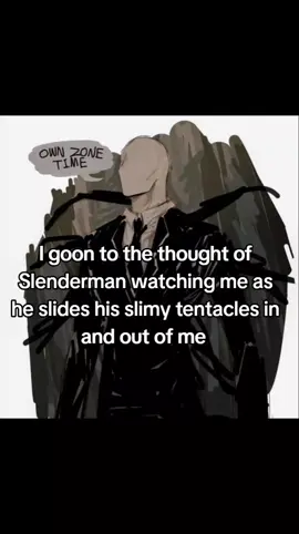 Thank God everyday for people who also have a tentacle knk like me and decided to write it down and upload it on ao3 #creepypasta #slenderman #jeffthekiller #slendermansion #fyp 