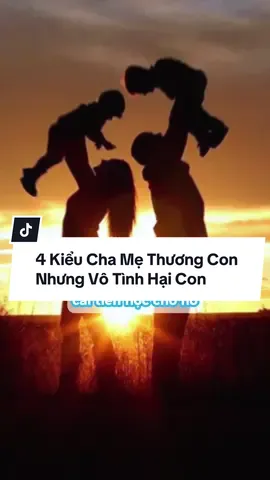 4 Kiểu Cha Mẹ Thương Con Nhưng Vô Tình Hại Con #phongthuytamlinh #chame #concai #giadinh #chamsocbe 